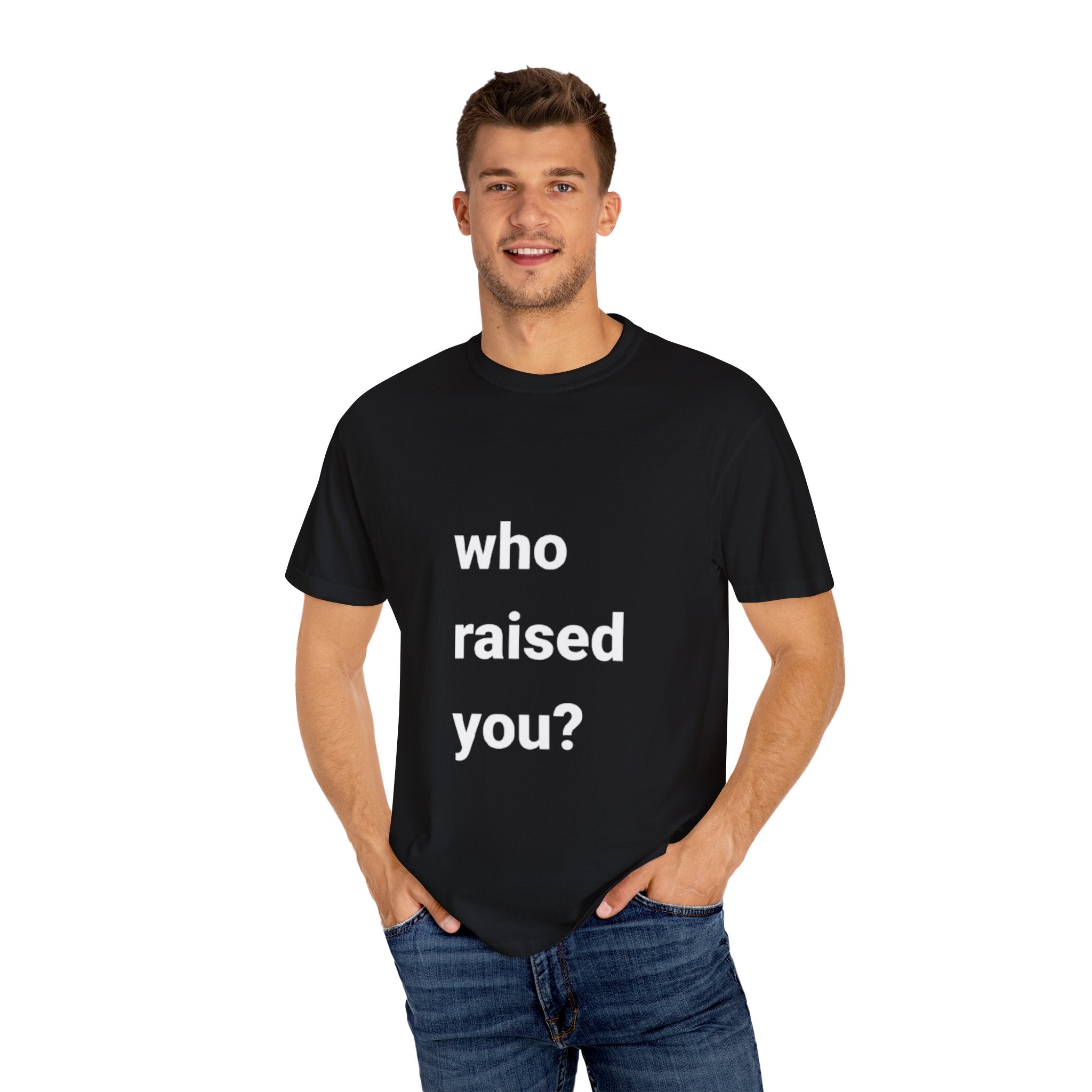 who raised you?