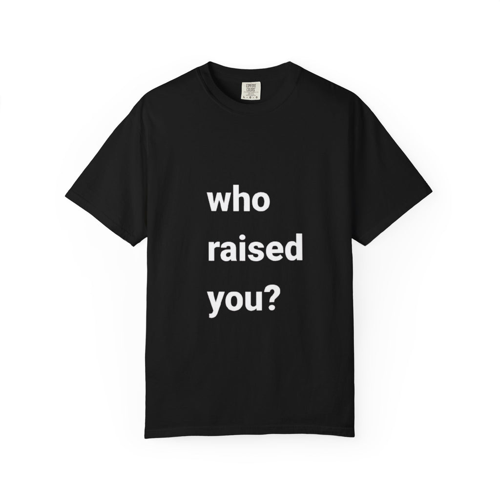 who raised you?