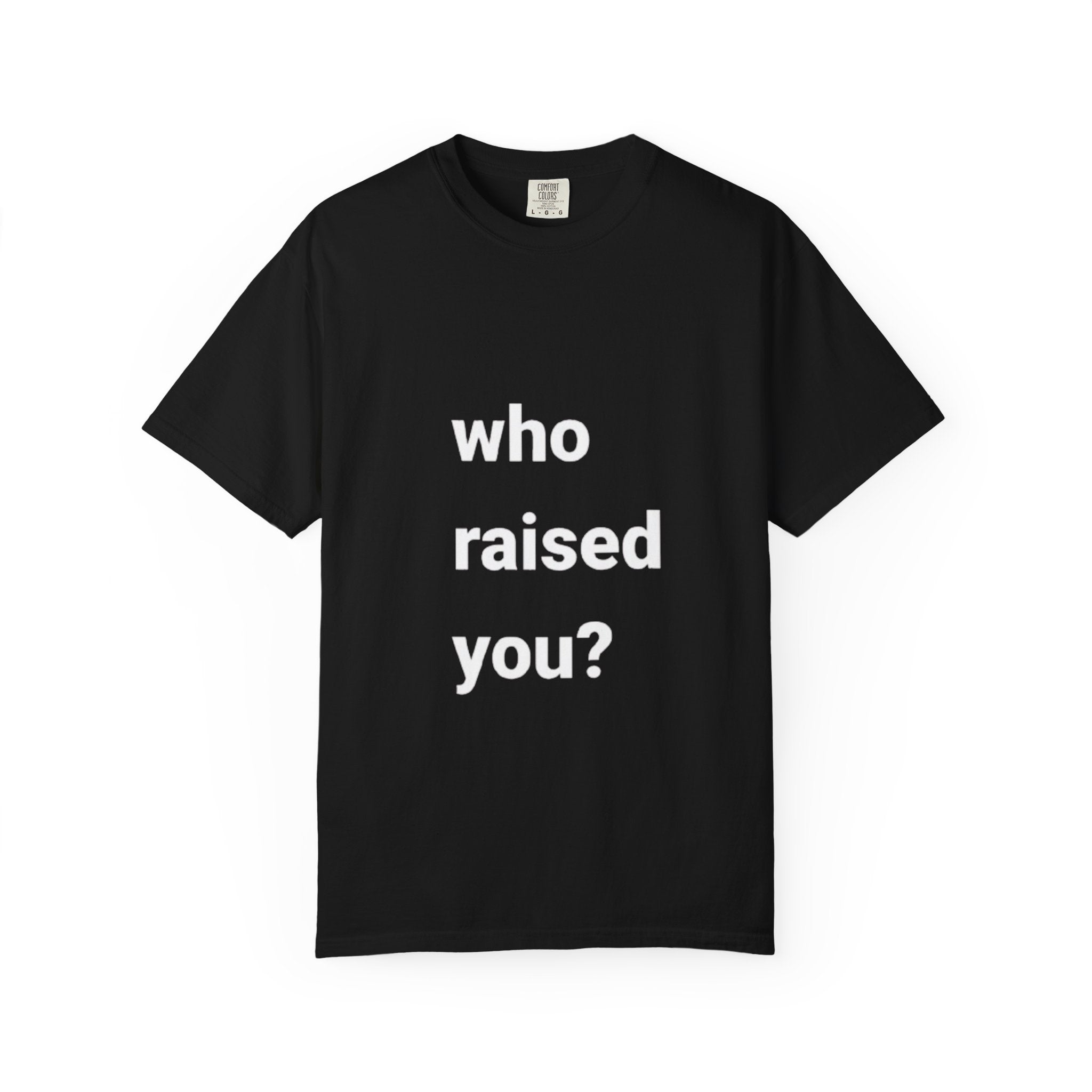 who raised you?