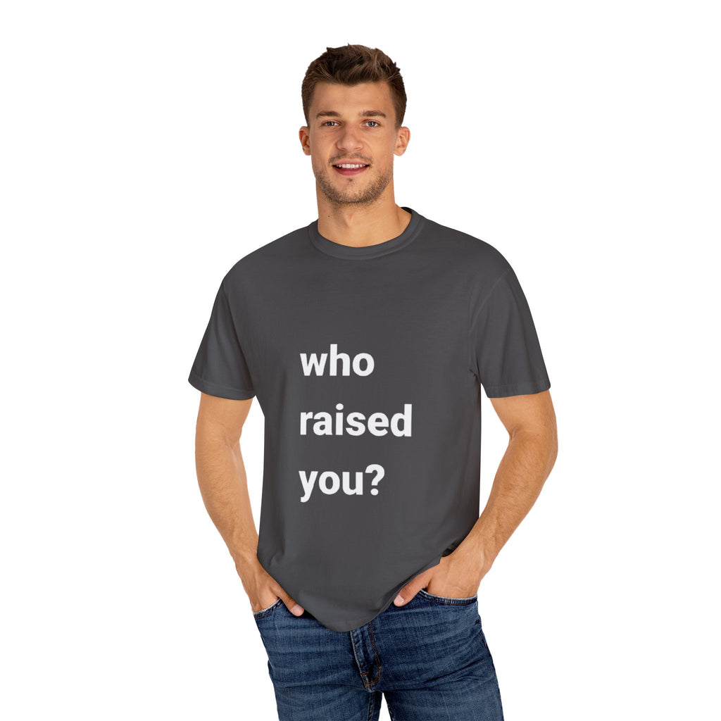 who raised you?