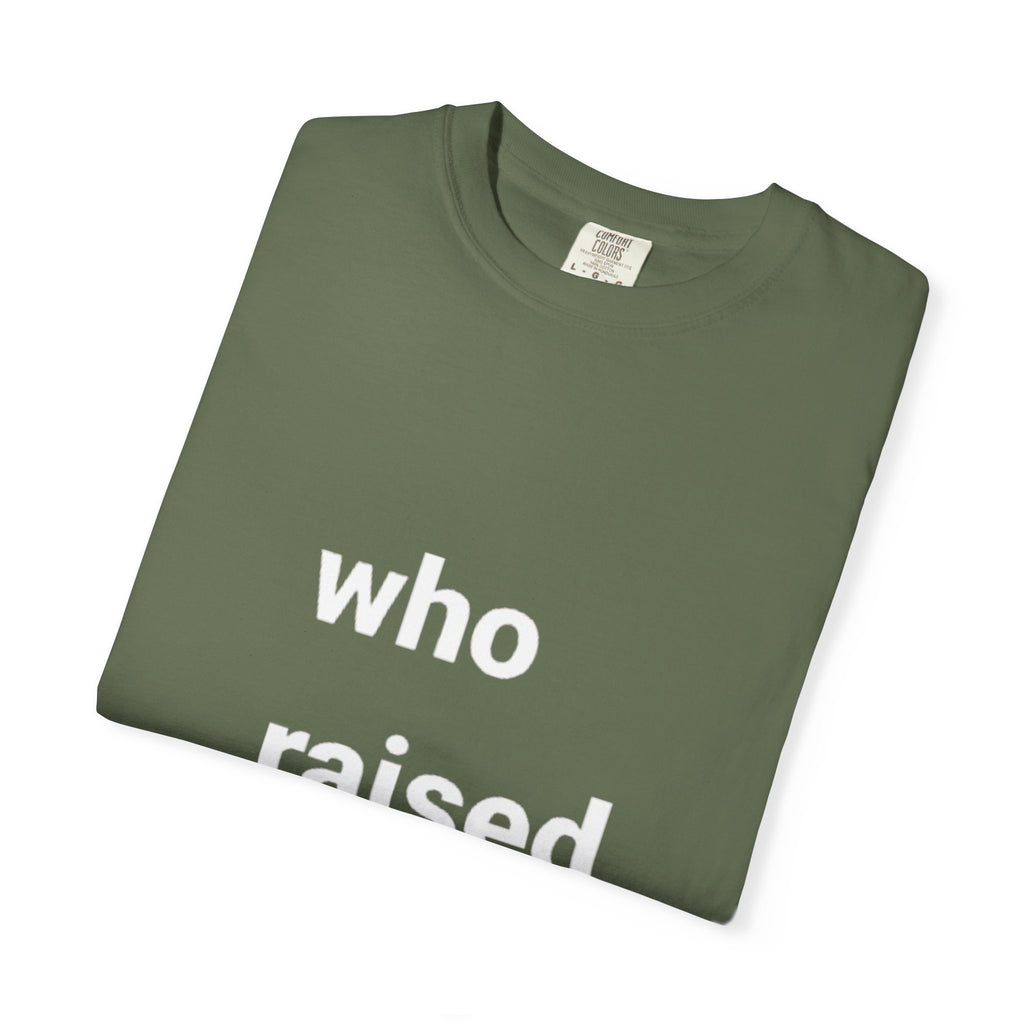 who raised you?