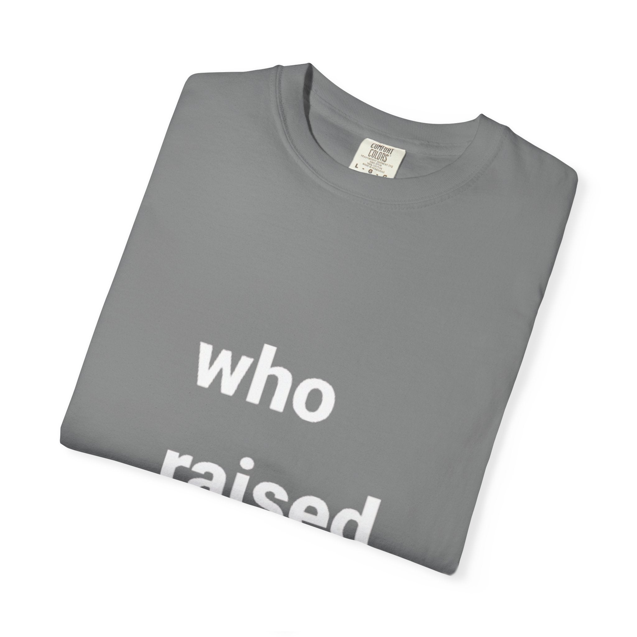 who raised you?